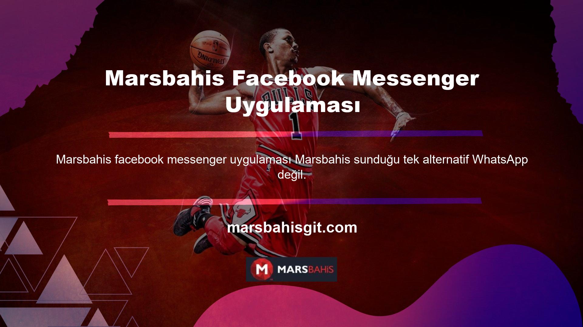 Marsbahis Facebook Messenger uygulaması da çok popüler
